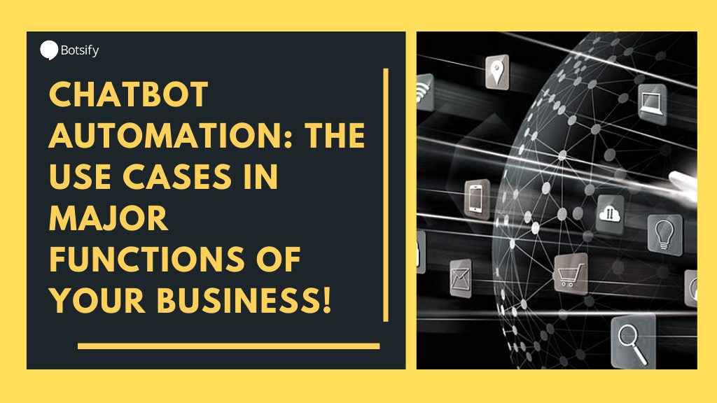 Chatbot Automation: The Use Cases In Major Functions Of Your Business