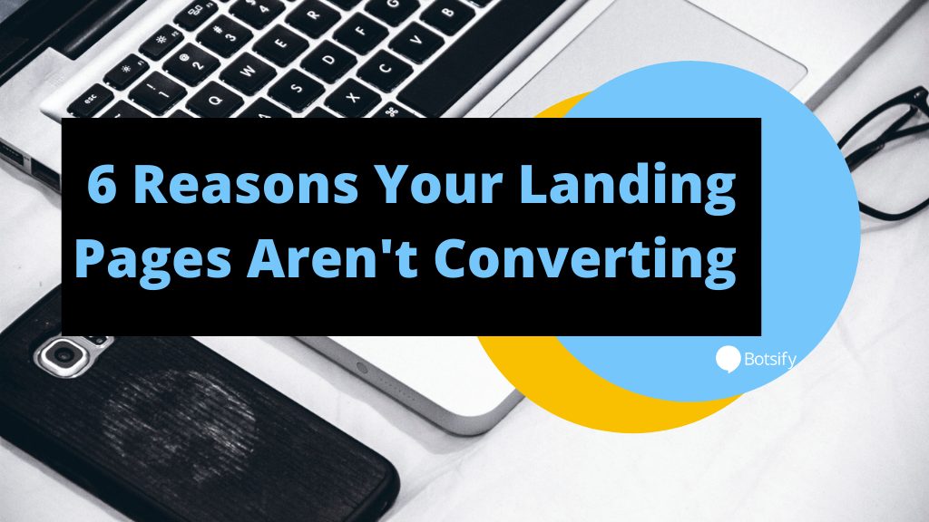 6 Reasons Your Landing Pages Aren't Converting