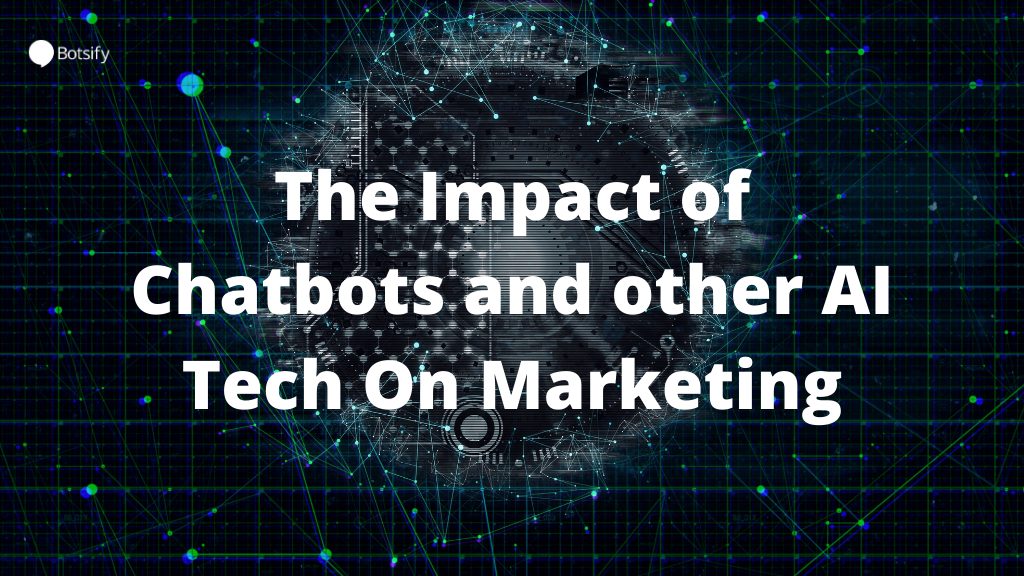 The Impact of Chatbots and other AI Tech On Marketing