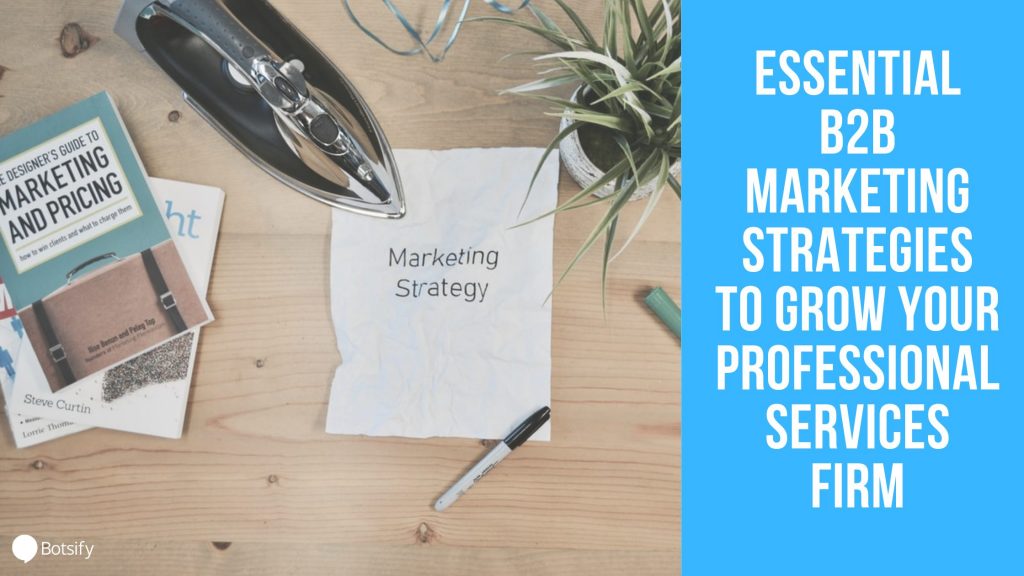 Essential B2B Marketing Strategies To Grow Your Professional Services Firm