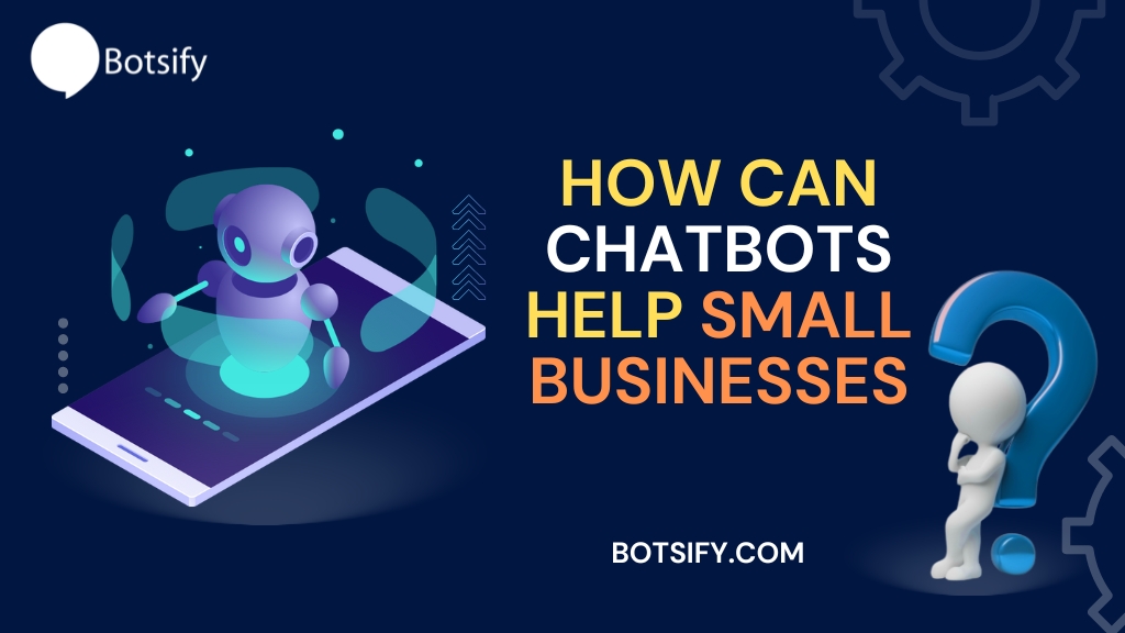 How can chatbots help small businesses